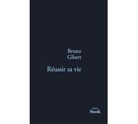 Bruno Gibert – Réussir sa vie – Roman – Broché