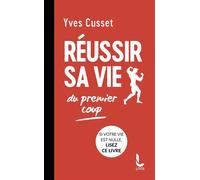 Réussir sa vie du premier coup - Yves Cusset - Litos - Poche - Guide