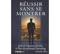 Réussir sans se montrer