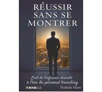 Réussir sans se montrer - Nathalie Harte - Bookelis - broché - Guide