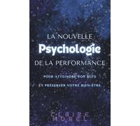 Réussir Sans S'Épuiser : La nouvelle psychologie de la performance pour atteindre vos buts et préserver votre bien-être