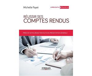 Réussir ses comptes rendus: Prises de notes, rédaction du plan, présentation générale.