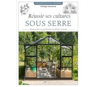 Philippe Chavanne – Réussir ses cultures sous serre – Autonomie et générosité au fil des saisons