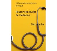 Réussir ses études de médecine: 100 conseils à mettre en pratique