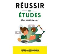 Réussir ses études pour réussir sa vie !: Passez de 0 à 20/20 dans tous les domaines