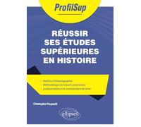 Réussir Ses Études Supérieures En Histoire