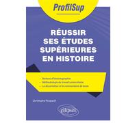 Réussir ses études supérieures en histoire - Christophe Poupault - Ellipses - broché - Essai