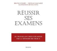 Réussir Ses Examens - En Travaillant Deux Fois Moins Avec La Méthode Des Trois X