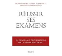 Réussir Ses Examens - En Travaillant Deux Fois Moins Avec La Méthode Des Trois X