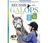Réussir ses galops 1 à 4: Préparation aux examens fédéraux d'équitation