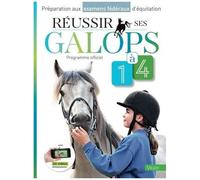 Réussir Ses Galops 1 À 4 - Préparation Aux Examens Fédéraux D'équitation