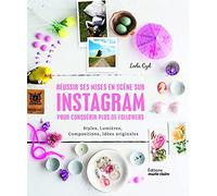 Réussir ses mises-en-scènes sur instagram pour conquérir plus de followers: styles, lumières, compositions, idées originales