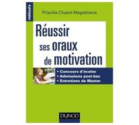 Réussir ses oraux de motivation - Concours d'écoles, Admissions post-bac, Entretiens de Master Concours d'écoles, Admissions post-bac, Entretiens de Master 2017-2018 - Priscilla Chazot-Magdelaine - Du