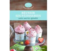 Réussir ses pâtisseries sans sucres ajoutés