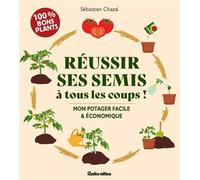 Réussir ses semis à tous les coups Facile et économique - Sébastien Chazal - Rustica éditions - ebook (ePub) - Guide