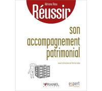 Réussir son accompagnement patrimonial À l'usage de ceux qui veulent éviter de commettre des erreurs - Adriana Vasu - Arnaud Franel Eds - broché - Guide