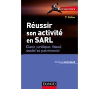 Réussir Son Activité En Sarl - Guide Juridique, Fiscal, Social Et Patrimonial