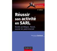 Réussir Son Activité En Sarl - Guide Juridique, Fiscal, Social Et Patrimonial