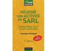 Réussir son activité en SARL: Guide juridique, fiscal, social et patrimonial
