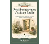 Réussir son agrément d’assistant familial: Préparer les entretiens, comprendre les attentes et présenter un projet d’accueil solide