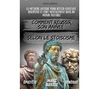 Réussir son année selon le stoïcisme: La méthode antique pour rester constant, discipliné et fort mentalement dans un monde instable
