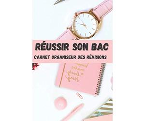 RÉUSSIR SON BAC CARNET ORGANISEUR DES RÉVISIONS: journal/guide pour réussir son baccalauréat/cahier de bord pour préparer son bac et réussir l'écrit ... d'encouragements-idée cadeau-petit format a5
