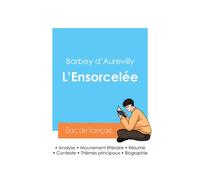 Réussir son Bac de français 2024 : Analyse de L'Ensorcelée de Barbey d'Aurevilly - Jules Barbey d'Aurevilly - Bac De Francais - broché - Scolaire / Universitaire