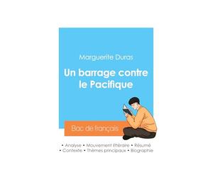 Réussir son Bac de français 2024 : Analyse du roman Un barrage contre le Pacifique de Marguerite Duras