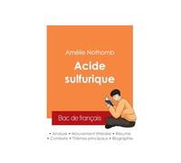 Réussir son Bac de français 2025 : Analyse du roman Acide sulfurique de Amélie Nothomb