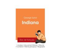 Réussir son Bac de français 2025 : Analyse du roman Indiana de George Sand - George Sand - Bac De Francais - broché - Scolaire / Universitaire