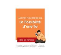 Réussir son Bac de français 2025 : Analyse du roman La Possibilité d'une île de Michel Houellebecq