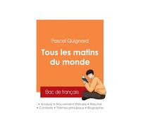 Réussir son Bac de français 2025 : Analyse du roman Tous les matins du monde de Pascal Quignard