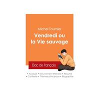 Réussir son Bac de français 2025 : Analyse du roman Vendredi ou la Vie sauvage de Michel Tournier