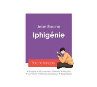 Réussir son Bac de français 2027 : Analyse de la pièce Iphigénie de Jean Racine