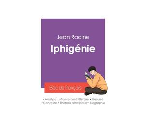 Réussir son Bac de français 2027 : Analyse de la pièce Iphigénie de Jean Racine