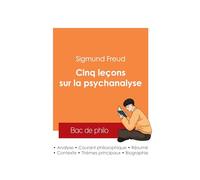 Réussir son Bac de philosophie 2025 : Analyse de l'essai Cinq leçons sur la psychanalyse de Sigmund Freud