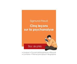 Réussir son Bac de philosophie 2025 : Analyse de l'essai Cinq leçons sur la psychanalyse de Sigmund Freud