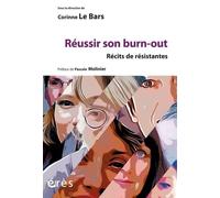 Réussir son burn-out: Récits de résistantes