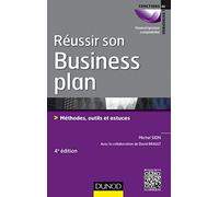 Réussir son business plan: Méthodes, outils et astuces