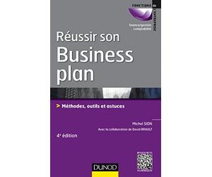 Réussir son business plan: Méthodes, outils et astuces