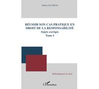 Réussir son cas pratique en droit de la responsabilité – Sujets corrigés (Tome I) – L'Harmattan