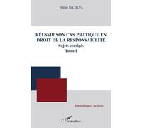 Réussir son cas pratique en droit de la responsabilité, sujets corrigés (Tome I) - Valérie Da Silva - L'harmattan - broché - Etude