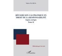 Réussir son cas pratique en droit de la responsabilité, sujets corrigés (Tome II) - Valérie Da Silva - L'harmattan - broché - Etude