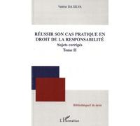 Réussir Son Cas Pratique En Droit De La Responsabilité - Tome 2, Sujet Corrigés