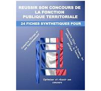Reussir Son Concours De La Fonction Publique Territoriale: 24 Fiches De Révisions Synthétiques Et Optimisées Pour Réviser Et Réussir Vos Concours De La Fonction Publique