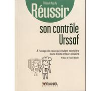 Réussir Son Contrôle Urssaf - A L'usage De Ceux Qui Veulent Connaître Leurs Droits Et Leurs Devoirs