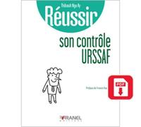 Réussir Son Contrôle Urssaf - A L'usage De Ceux Qui Veulent Connaître Leurs Droits Et Leurs Devoirs