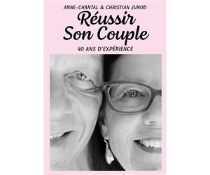 Réussir son couple 40 ans d'expérience - Anne-Chantal Junod - Publishroom - broché - Guide