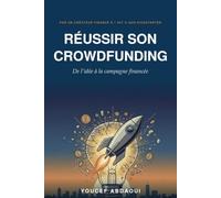 Réussir son crowdfunding: De l'idée à la campagne financée