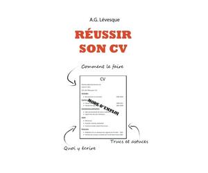 Reussir son CV: Comment faire un curriculum vitae